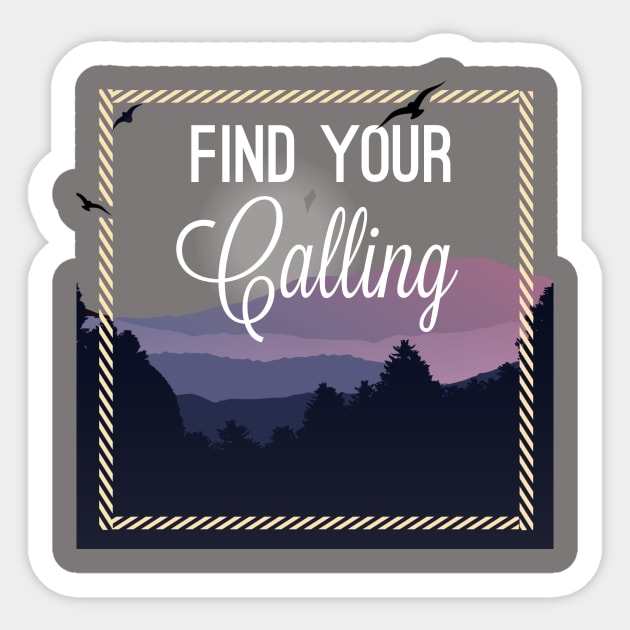 Find your calling Sticker by PassingTheBaton
